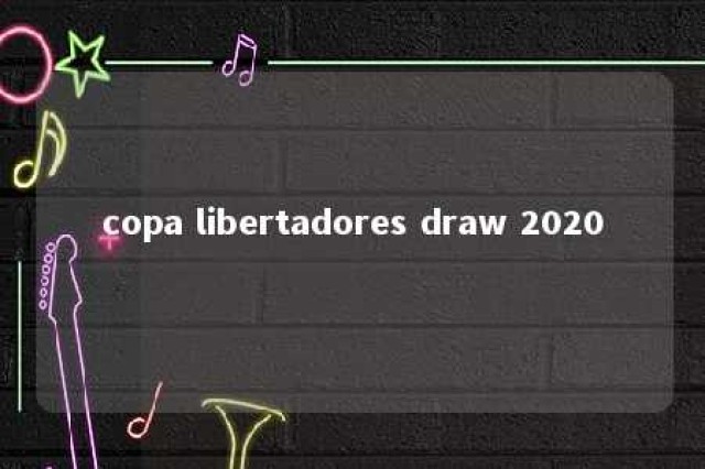 copa libertadores draw 2020 